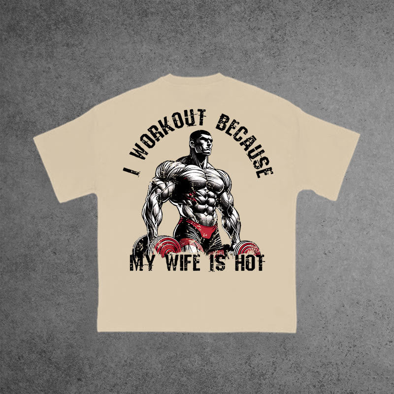 Gym 100% Cotton I Workout Because My Wife Is Hot Print T-shirt