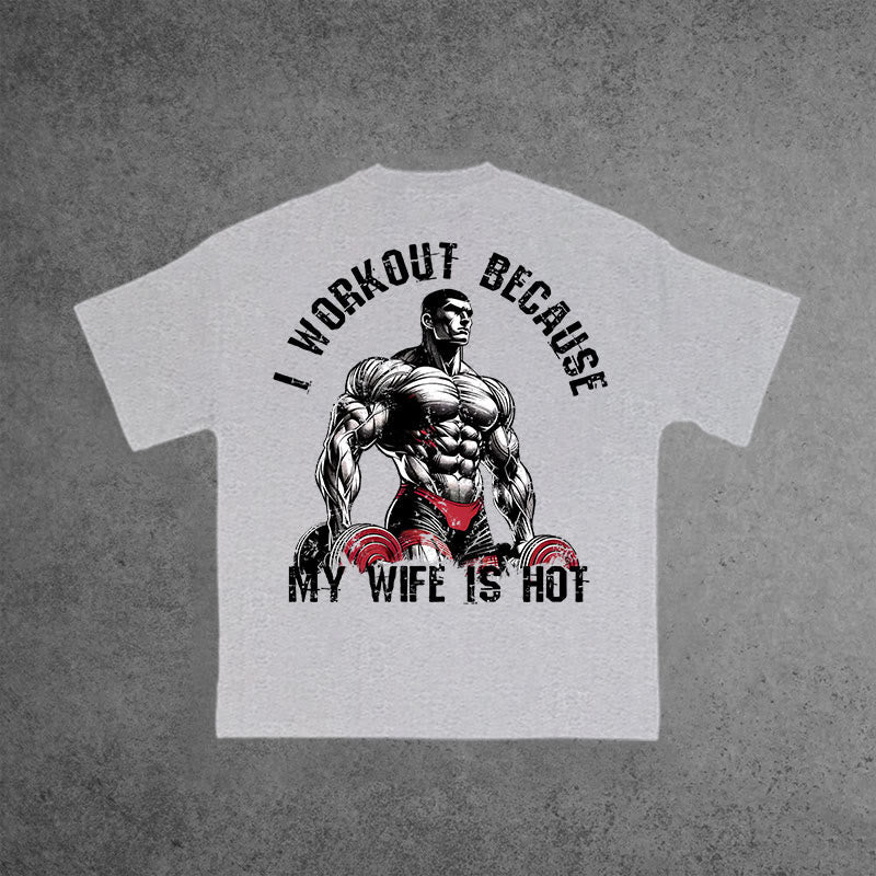 Gym 100% Cotton I Workout Because My Wife Is Hot Print T-shirt