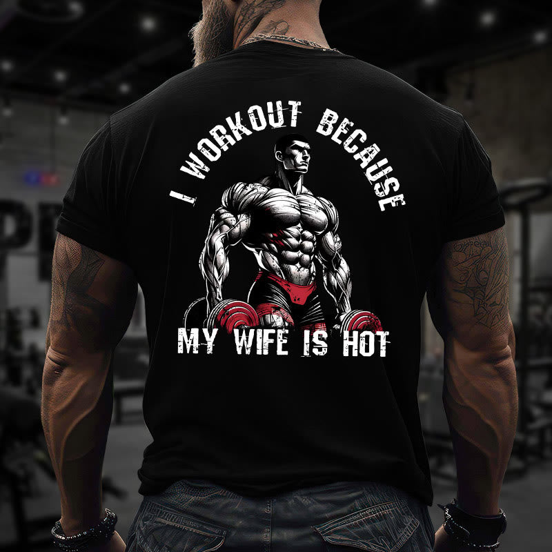 Gym 100% Cotton I Workout Because My Wife Is Hot Print T-shirt