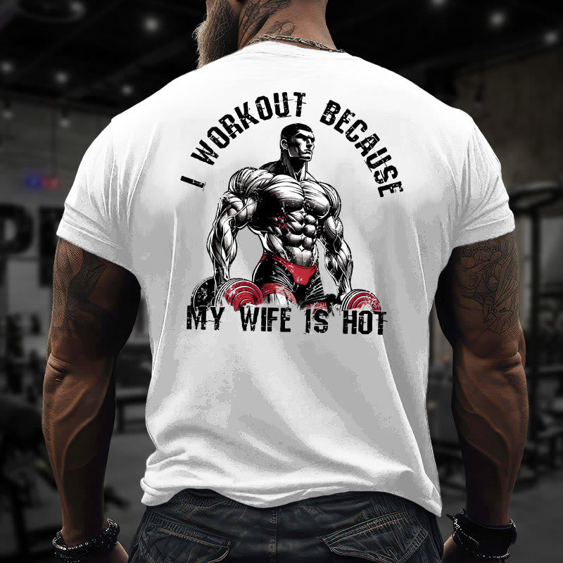 Gym 100% Cotton I Workout Because My Wife Is Hot Print T-shirt