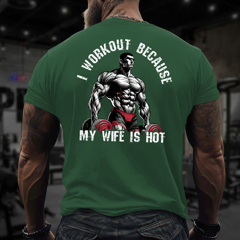 Gym 100% Cotton I Workout Because My Wife Is Hot Print T-shirt