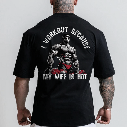 Gym 100% Cotton I Workout Because My Wife Is Hot Print T-shirt