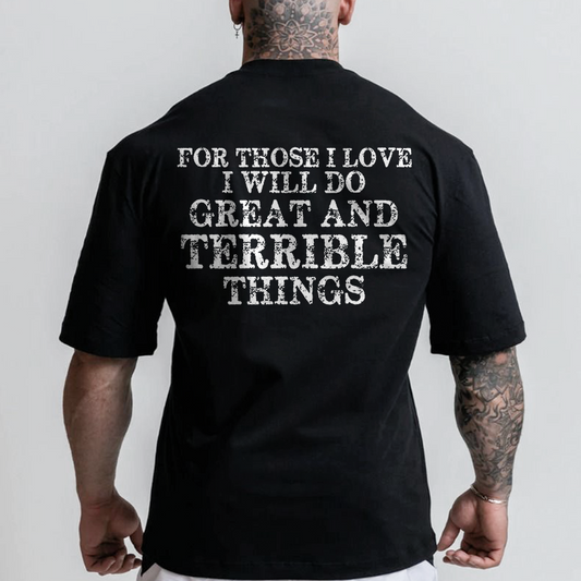 Unisex 100% Cotton For Those I Love I Will Do Great And Terrible Things Print Gym T-shirt