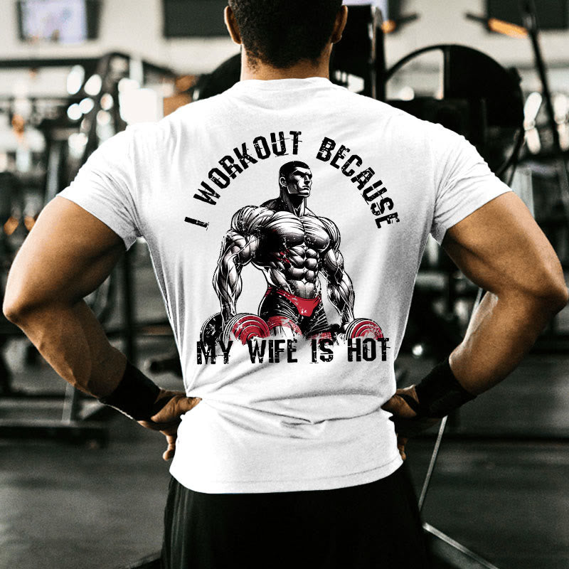 Gym 100% Cotton I Workout Because My Wife Is Hot Print T-shirt