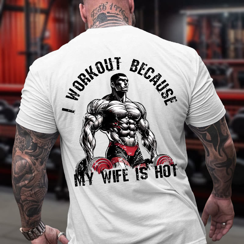 Gym 100% Cotton I Workout Because My Wife Is Hot Print T-shirt